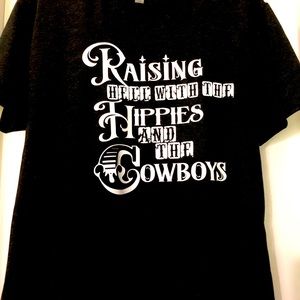 Custom T-shirt raising hell with the hippies and the cowboys.  You pick size